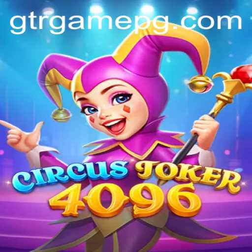 Unveiling the Thrills of CircusJoker4096: A New Gaming Sensation by GTR.GAME