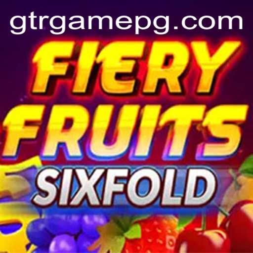 Dive into the World of FieryFruitsSixFold with GTR.GAME